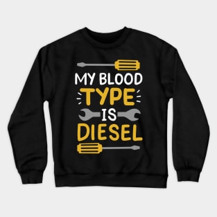 My Blood Type Is Diesel Crewneck Sweatshirt